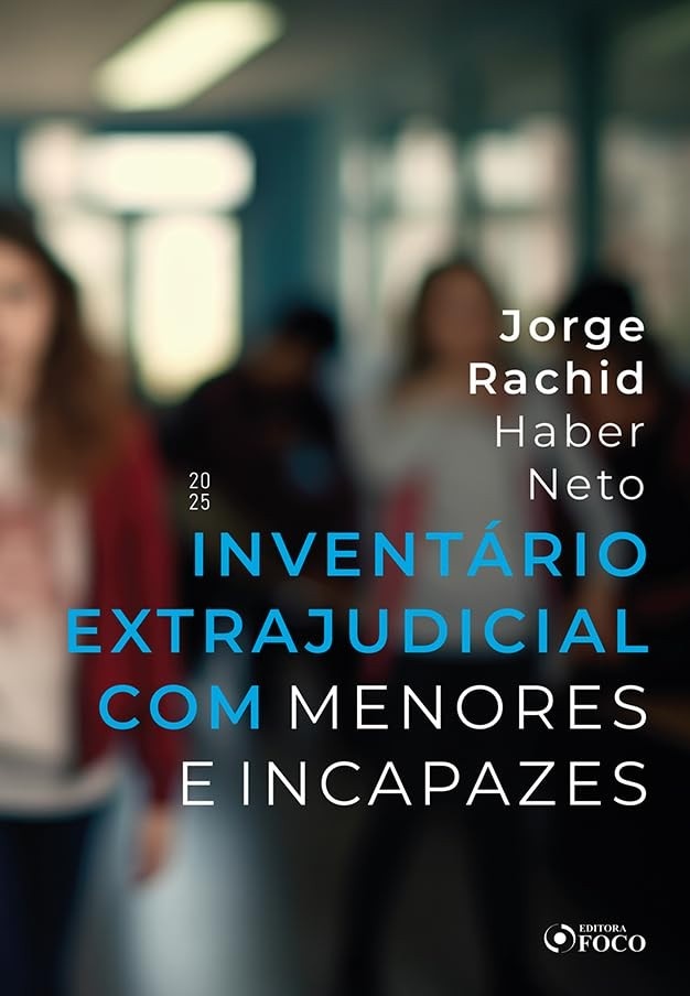 Inventário Extrajudicial com Menores e Incapazes: Guia Completo 1ª Ed - 2025
