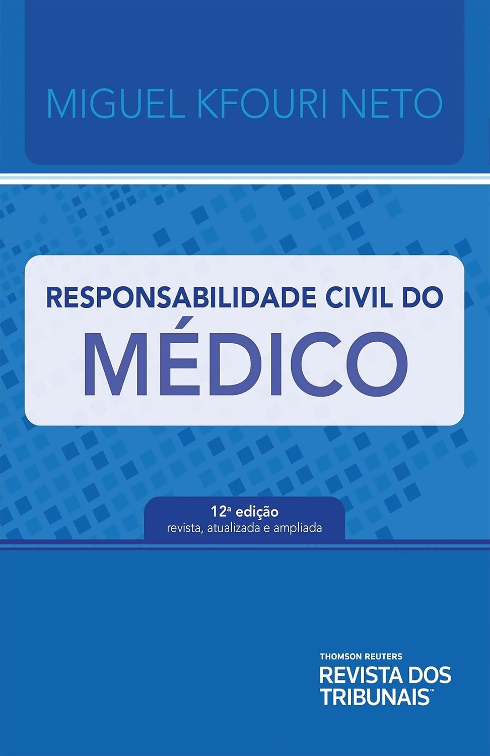 Responsabilidade Civil do Médico: 12ª Edição - Referência Essencial