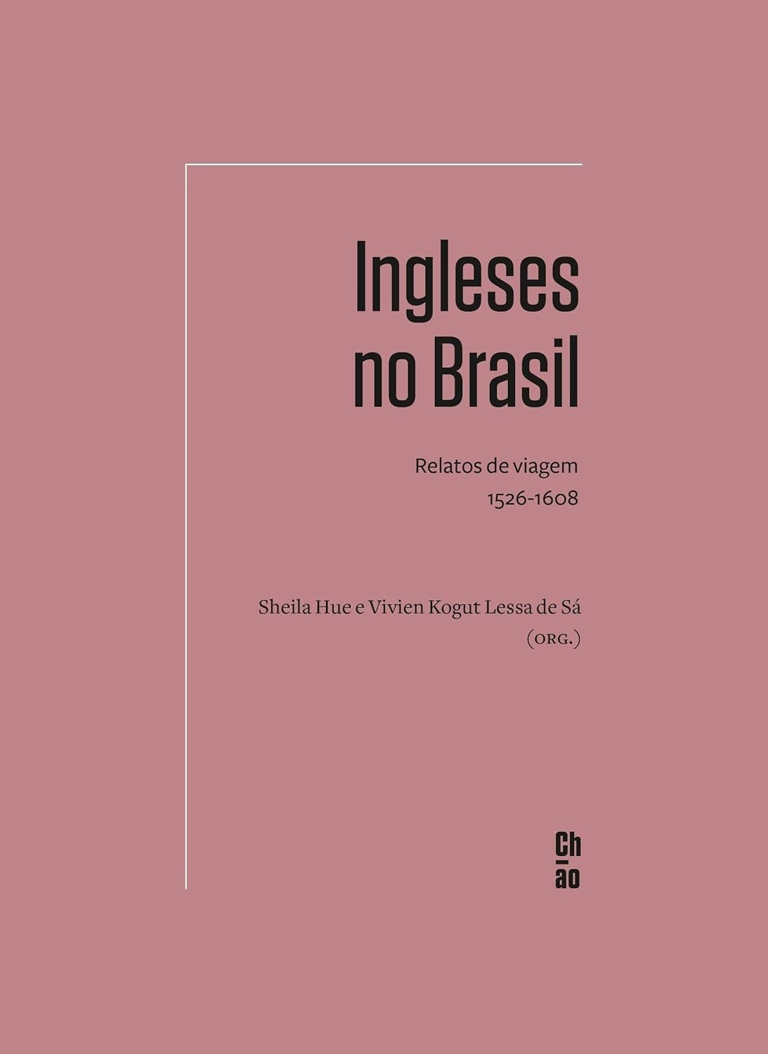 Ingleses no Brasil: Relatos de Viagem Inéditos (1526-1608)