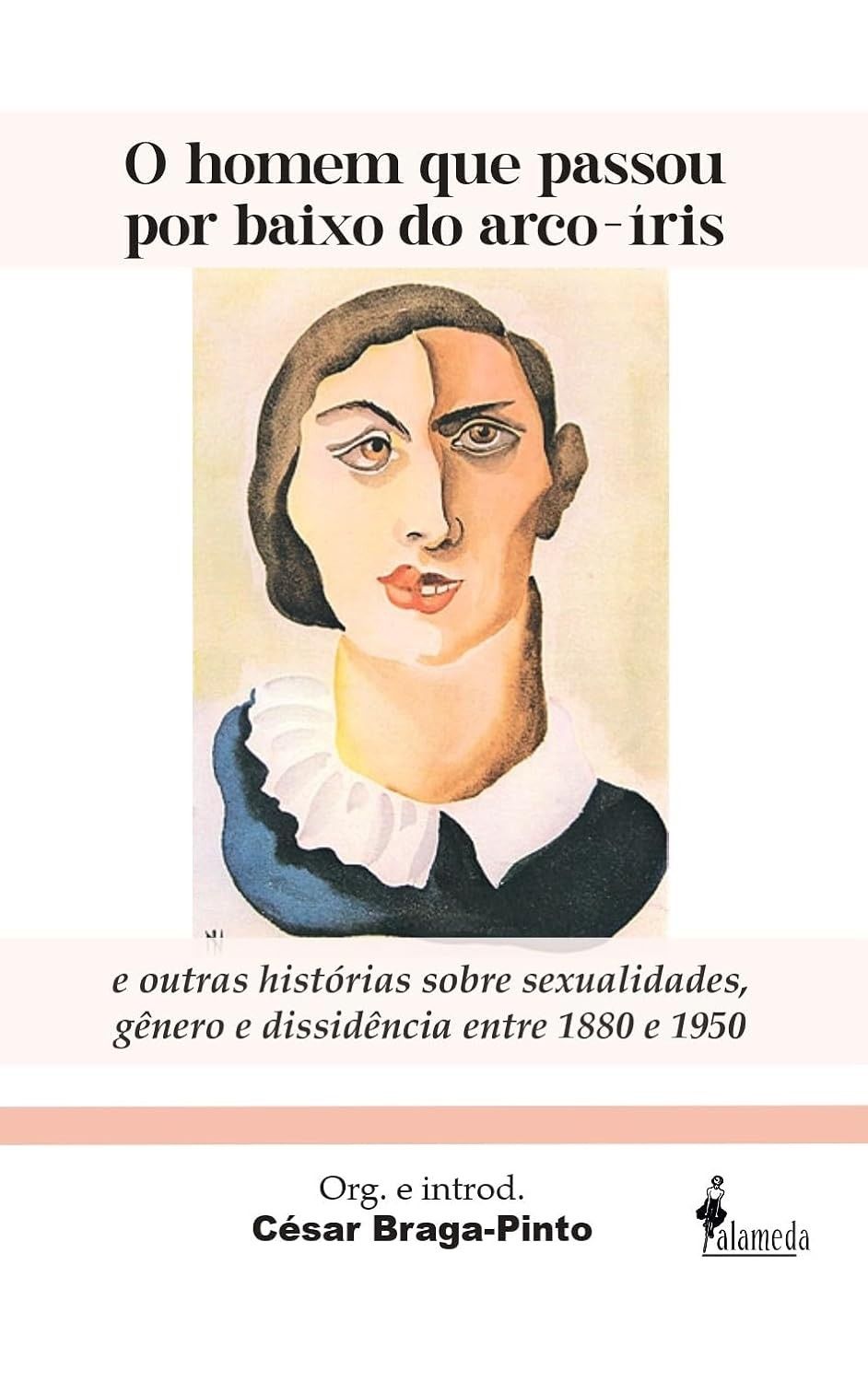 O Homem que Passou por Baixo do Arco-Íris: Histórias de Dissidência LGBTQI+ (1880-1950)