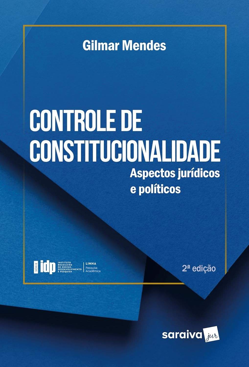Controle de Constitucionalidade: Aspectos Jurídicos e Políticos - 2ª Edição 2024 | Obra Essencial