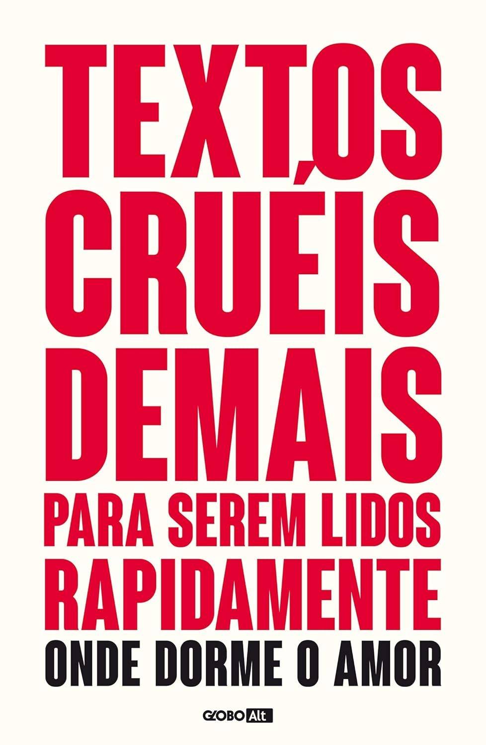 Onde Dorme o Amor: Textos Cruéis Demais para Serem Lidos Rapidamente (TCD Livro 2)