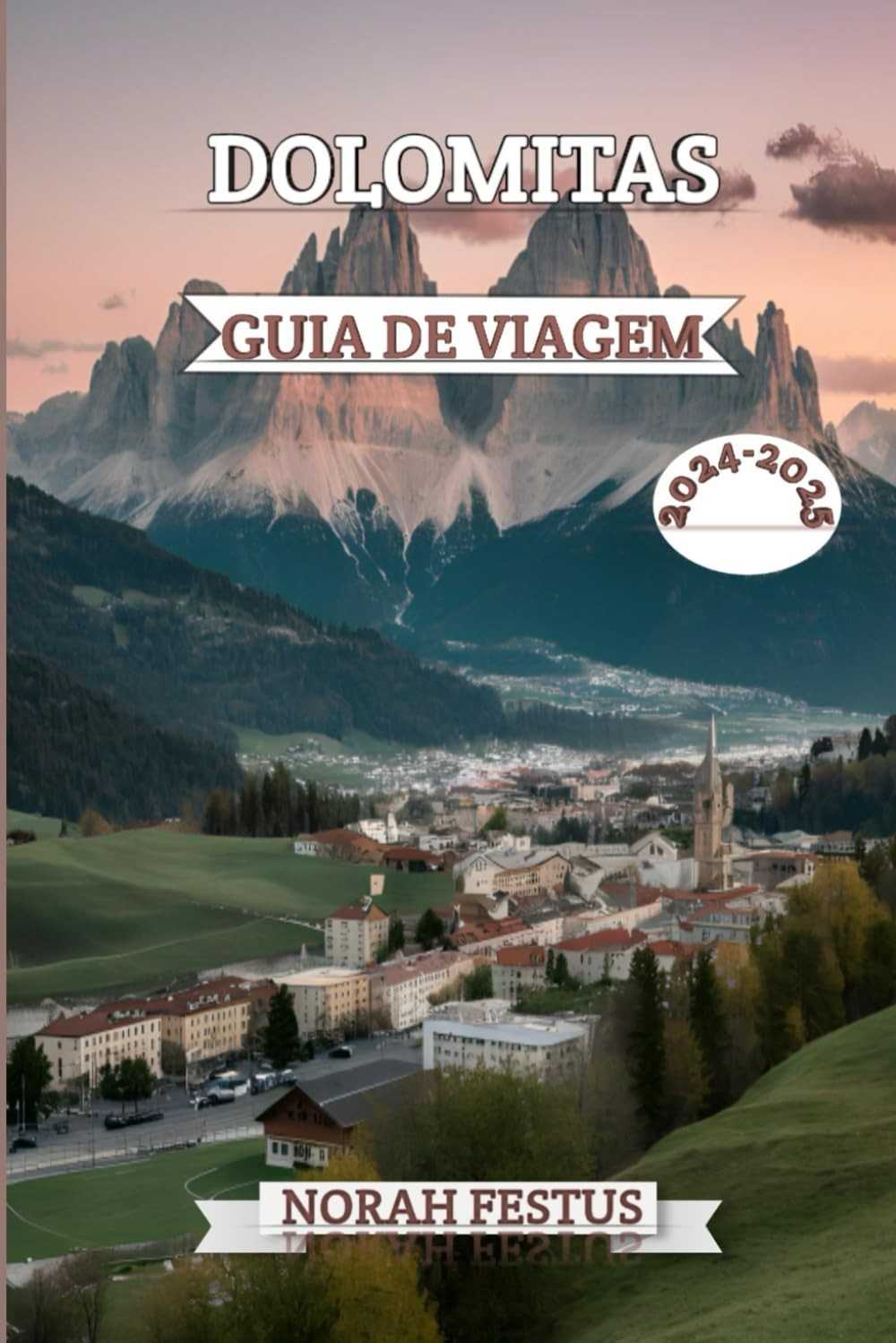Dolomitas Guia de Viagem 2024-2025: Descubra a Majestade Alpina e Aventuras Inesquecíveis