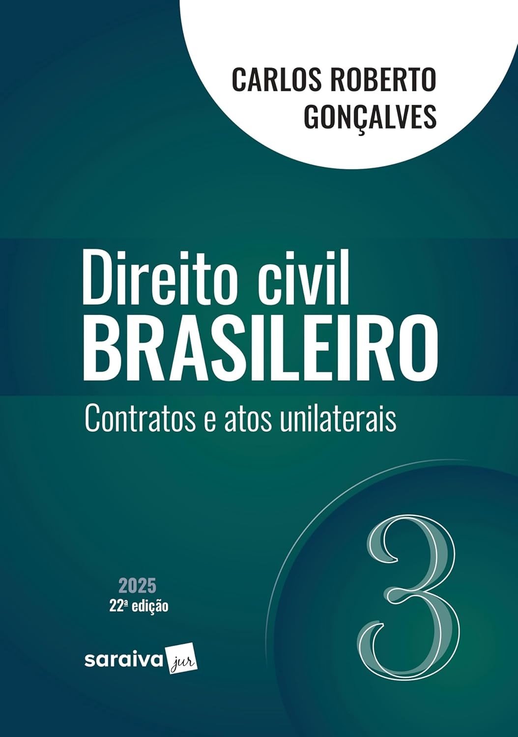 Direito Civil Brasileiro: Contratos e Atos Unilaterais - Vol. 3 - 22ª Edição 2025
