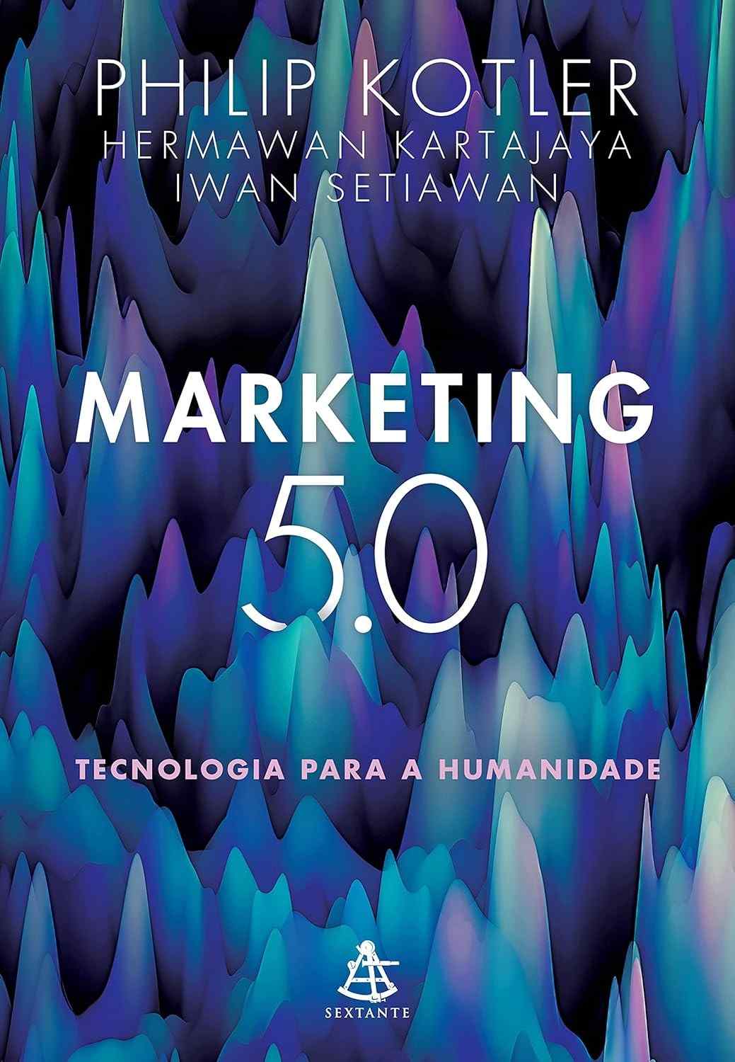 Marketing 5.0: A Revolução Tecnológica a Serviço da Humanidade por Philip Kotler