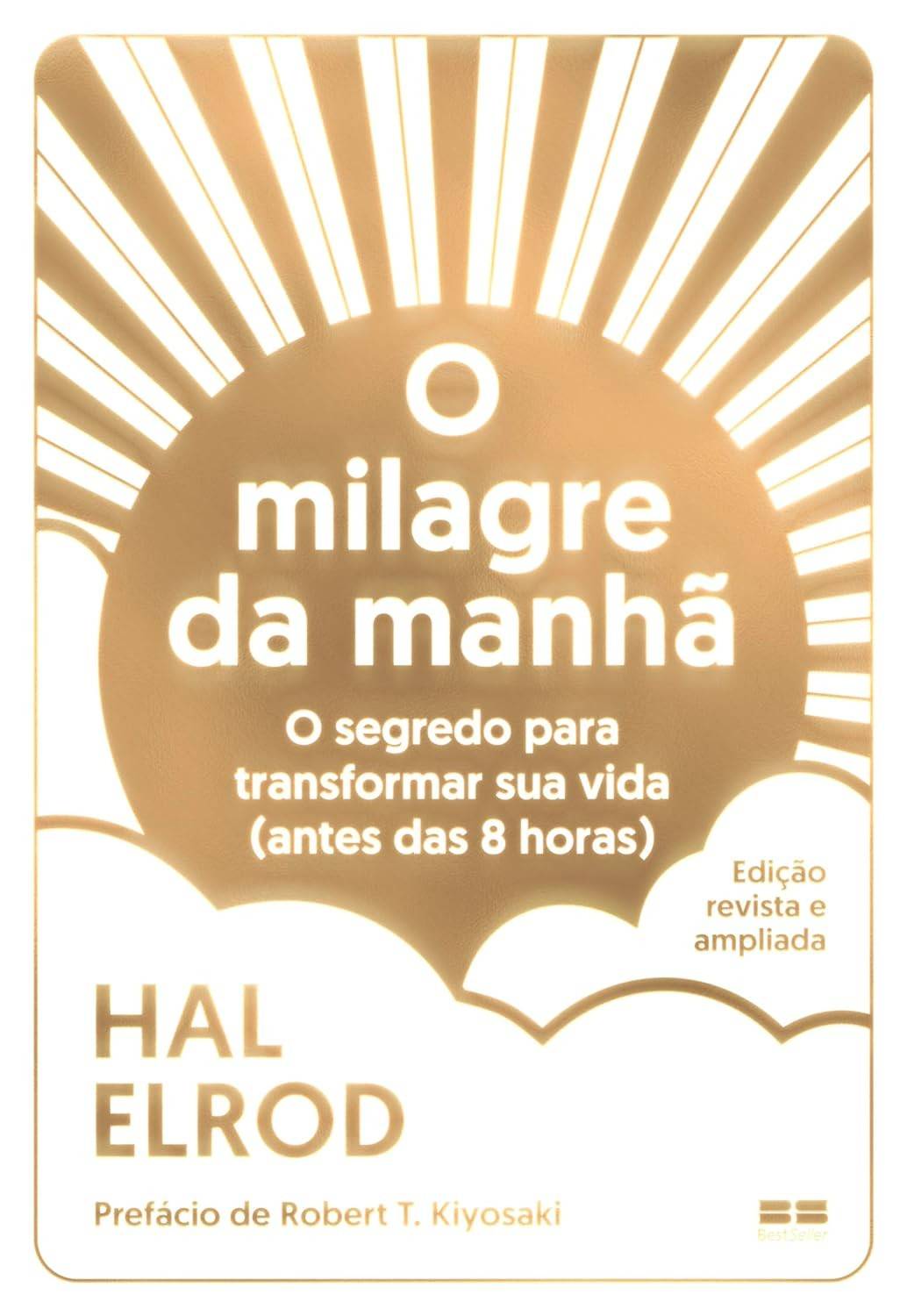 O Milagre da Manhã (Edição Revista e Ampliada): Transforme Sua Vida Antes das 8h