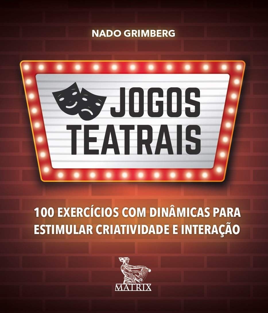 Jogos Teatrais: 100 Exercícios Criativos para Interação e Desenvolvimento