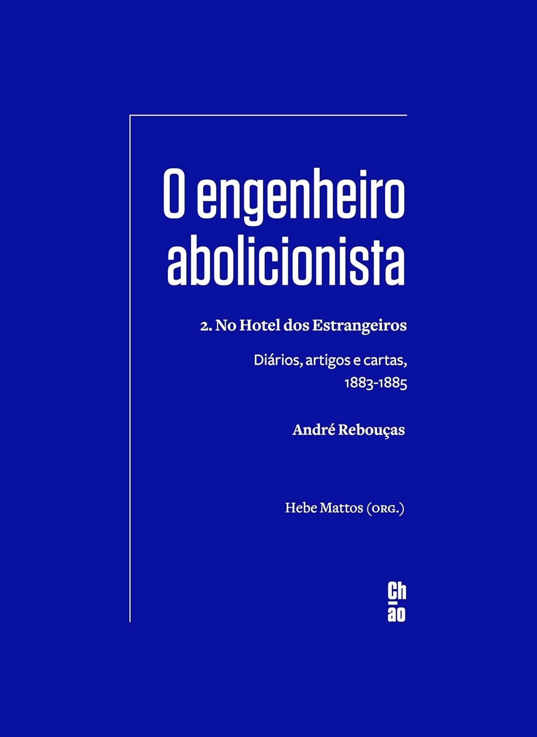 O Engenheiro Abolicionista 2: Diários, Cartas e Artigos (1883-1885)