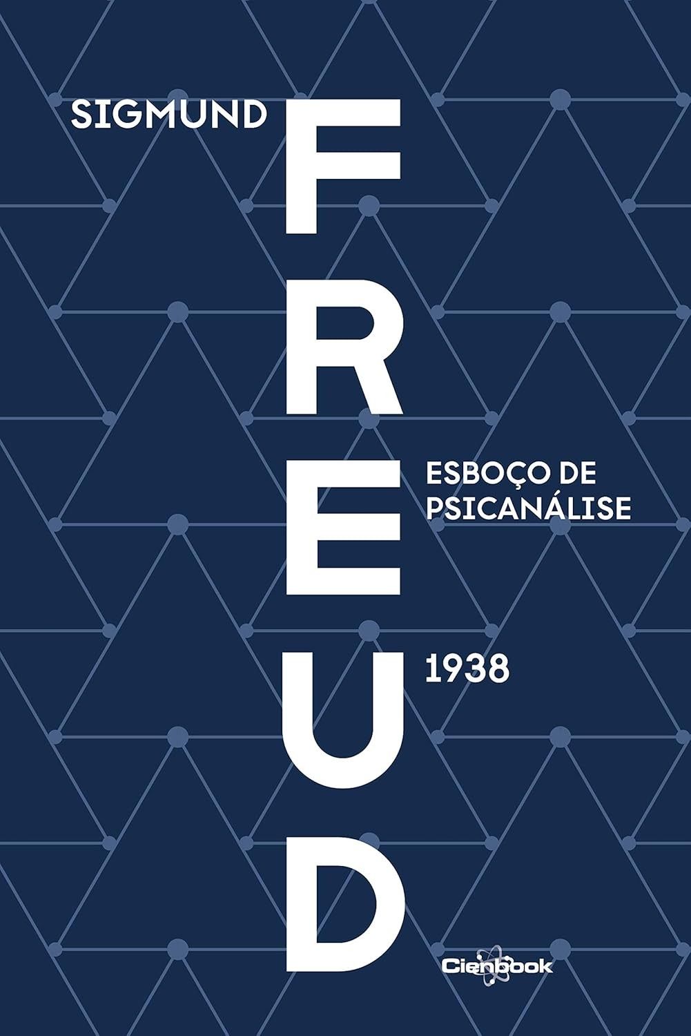 Esboço de Psicanálise (1938) - A Síntese Essencial de Freud