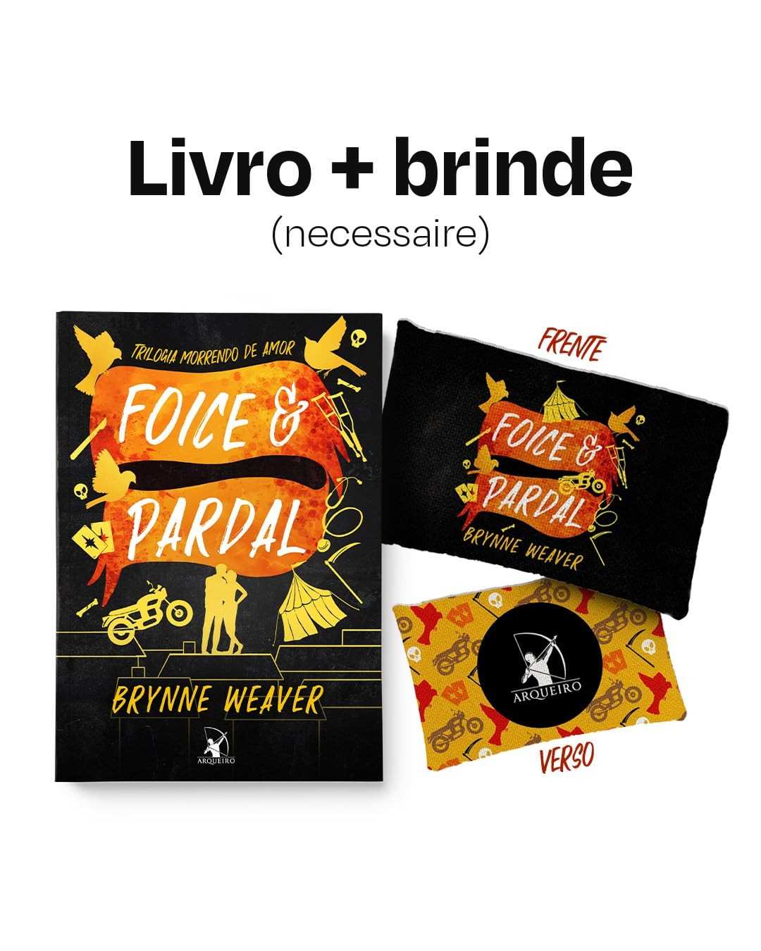 Foice e Pardal: Trilogia Morrendo de Amor Livro 3 + Necessaire Exclusiva