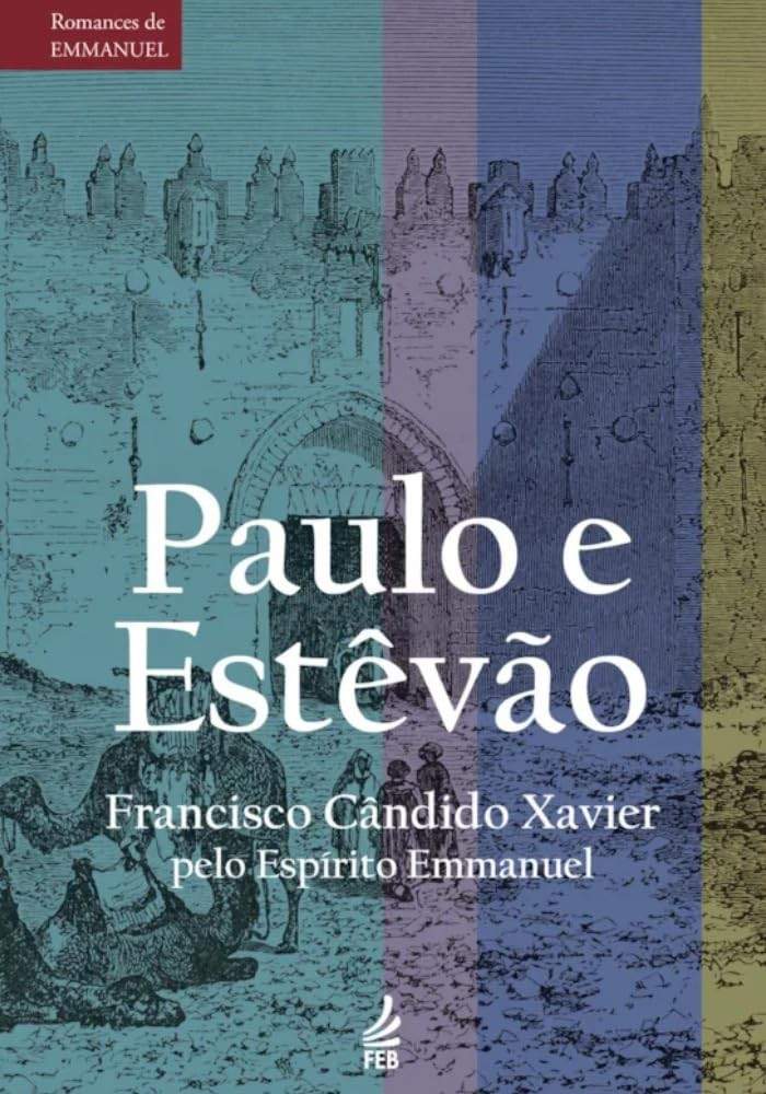 Paulo e Estêvão: A Obra-Prima de Emmanuel e Chico Xavier