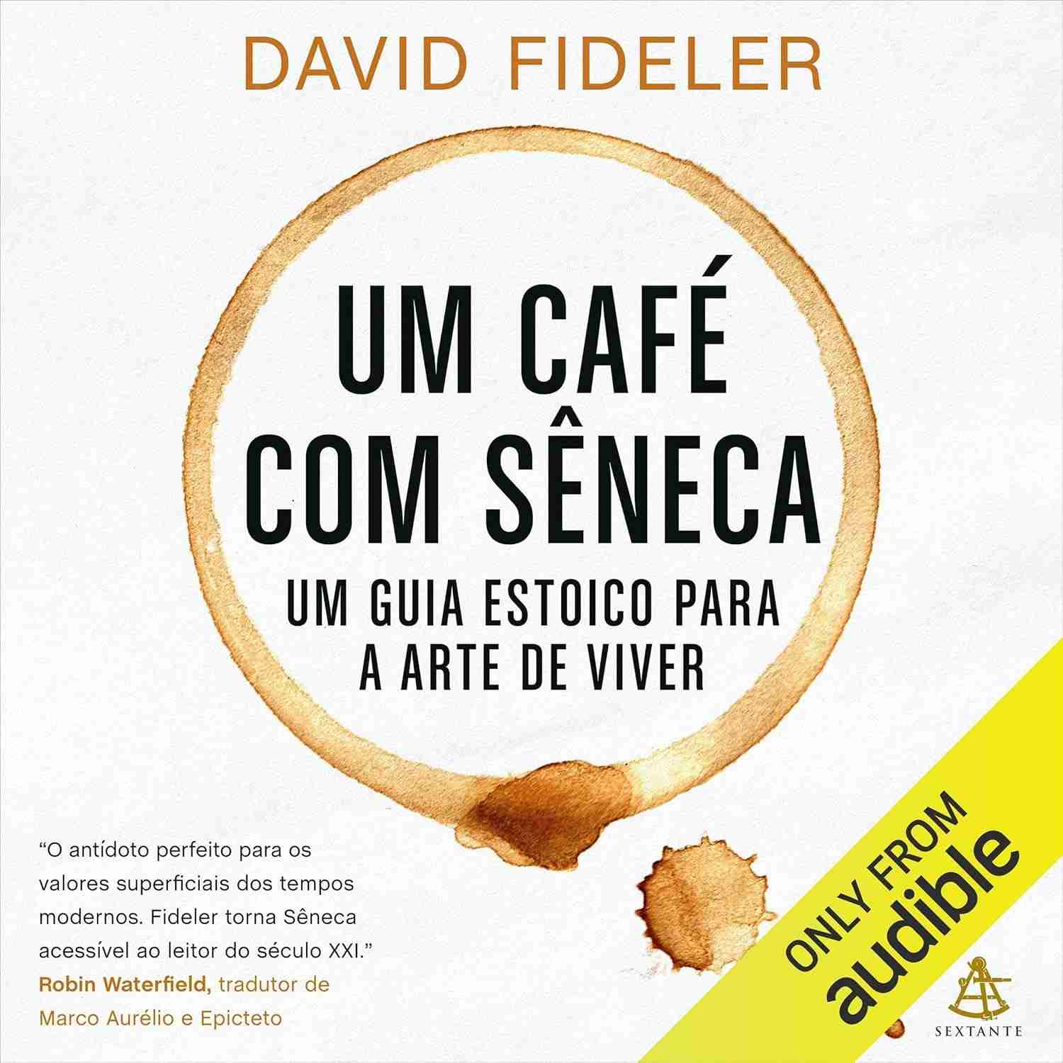 Um Café com Sêneca: Domine a Arte de Viver com Sabedoria Estoica