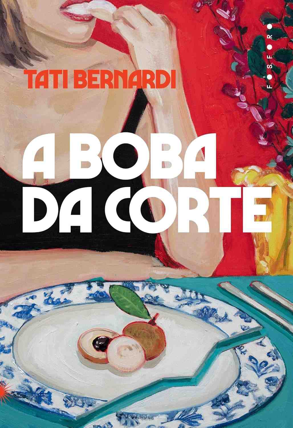 A Boba da Corte: O Novo Romance Irreverente de Tati Bernardi