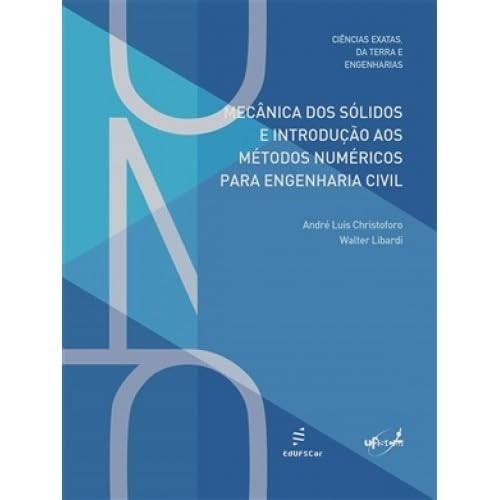 Mecânica dos Sólidos e Métodos Numéricos para Engenharia Civil: Domine a Análise Estrutural