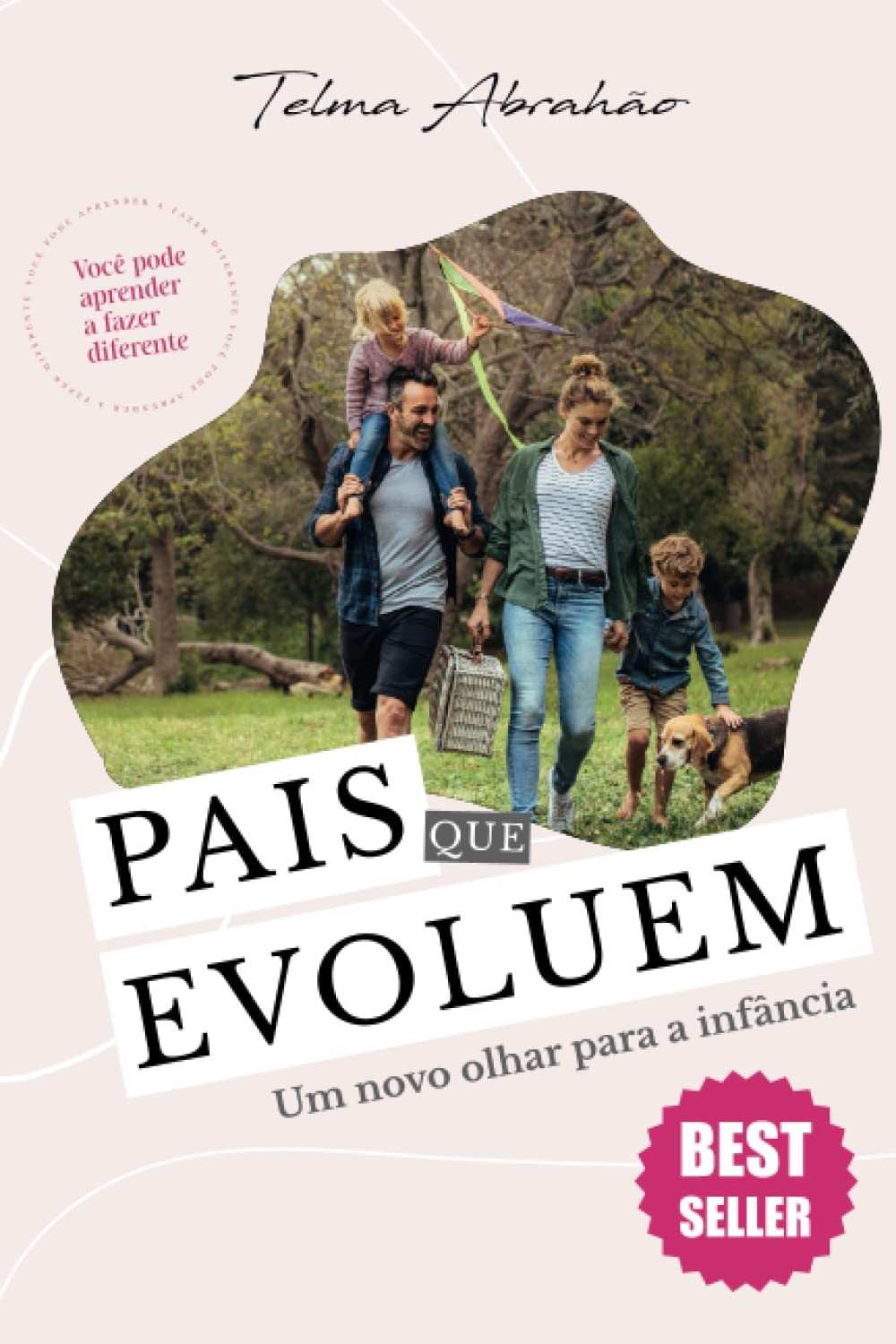 Pais que Evoluem: Transforme a Relação com Seus Filhos e a Infância