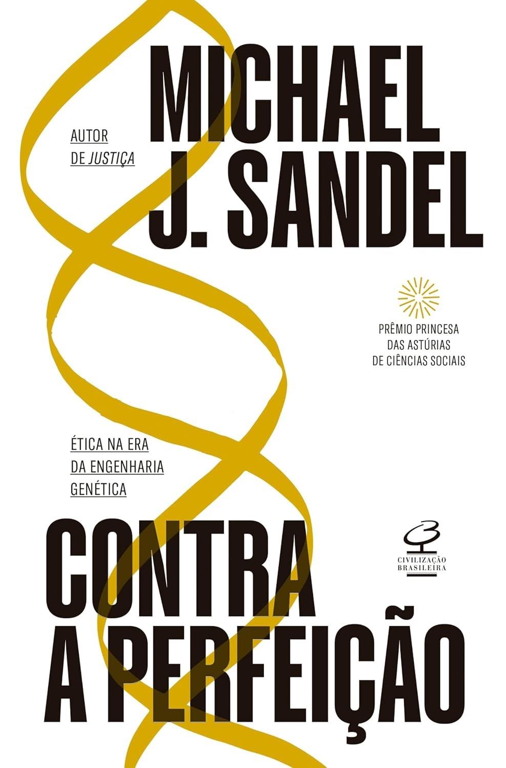 Contra a Perfeição: Ética na Era da Engenharia Genética por Michael Sandel