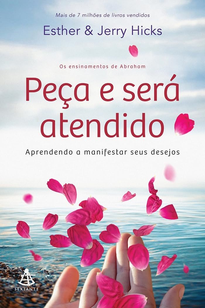 Peça e Será Atendido: Manifeste Seus Desejos com Abraham Hicks