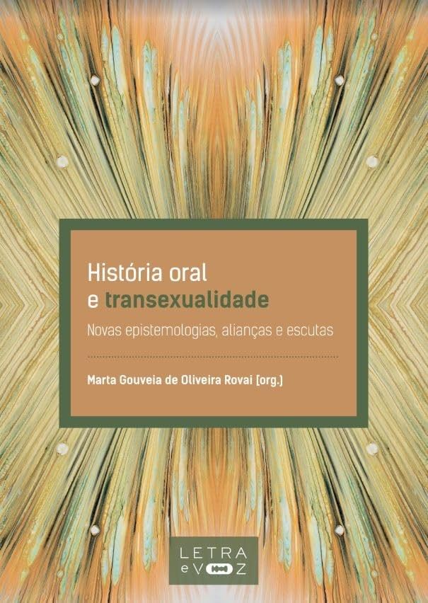 História Oral e Transexualidade: Novas Epistemologias, Alianças e Escutas