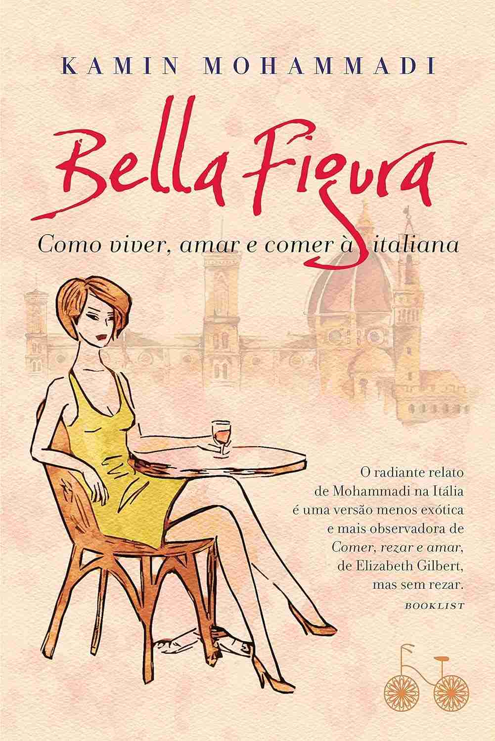 Bella Figura: Descubra o Estilo de Vida Italiano para Viver, Amar e Comer com Prazer