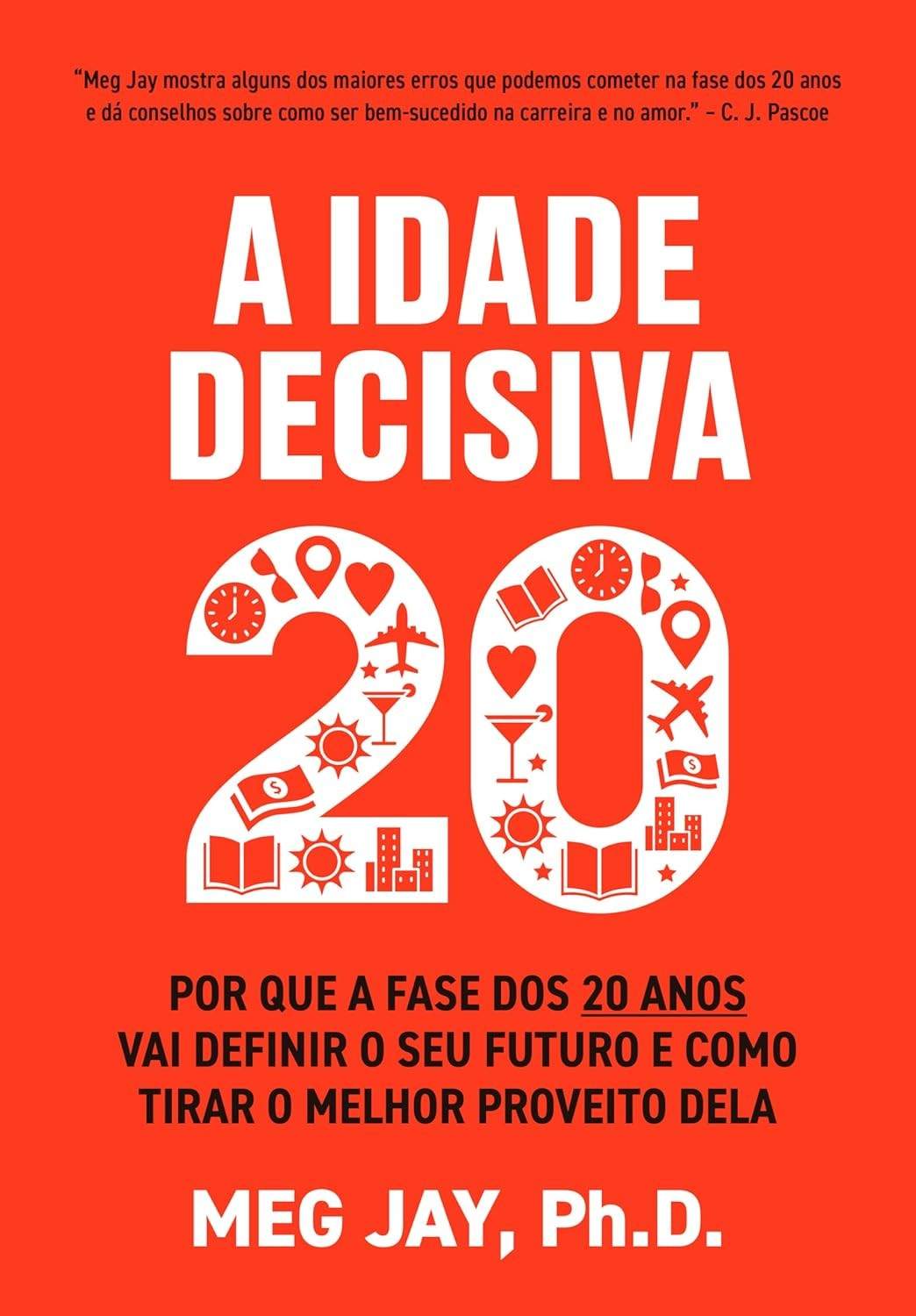 A Idade Decisiva: Domine Seus 20 Anos e Construa o Futuro que Você Deseja