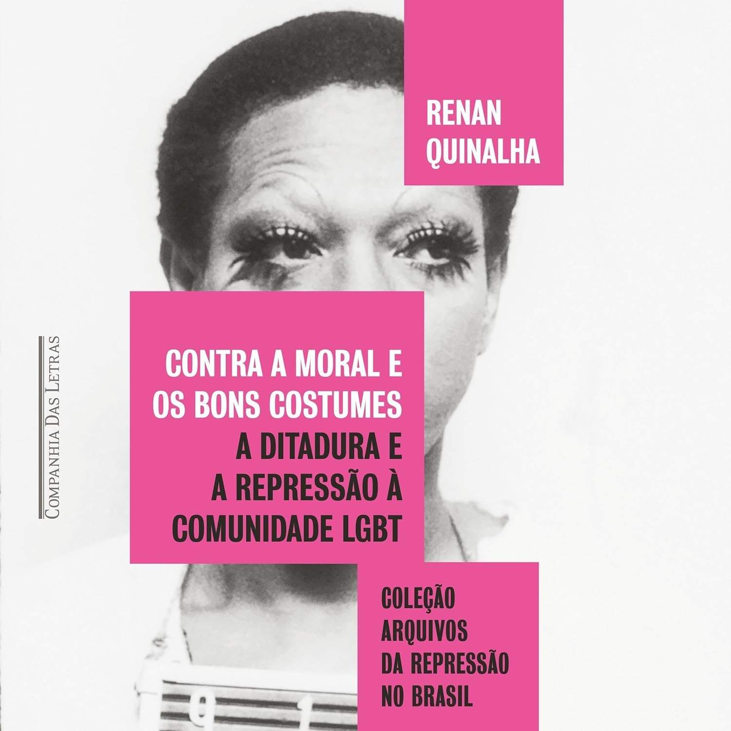 Contra a Moral e os Bons Costumes: Ditadura e Repressão LGBT no Brasil