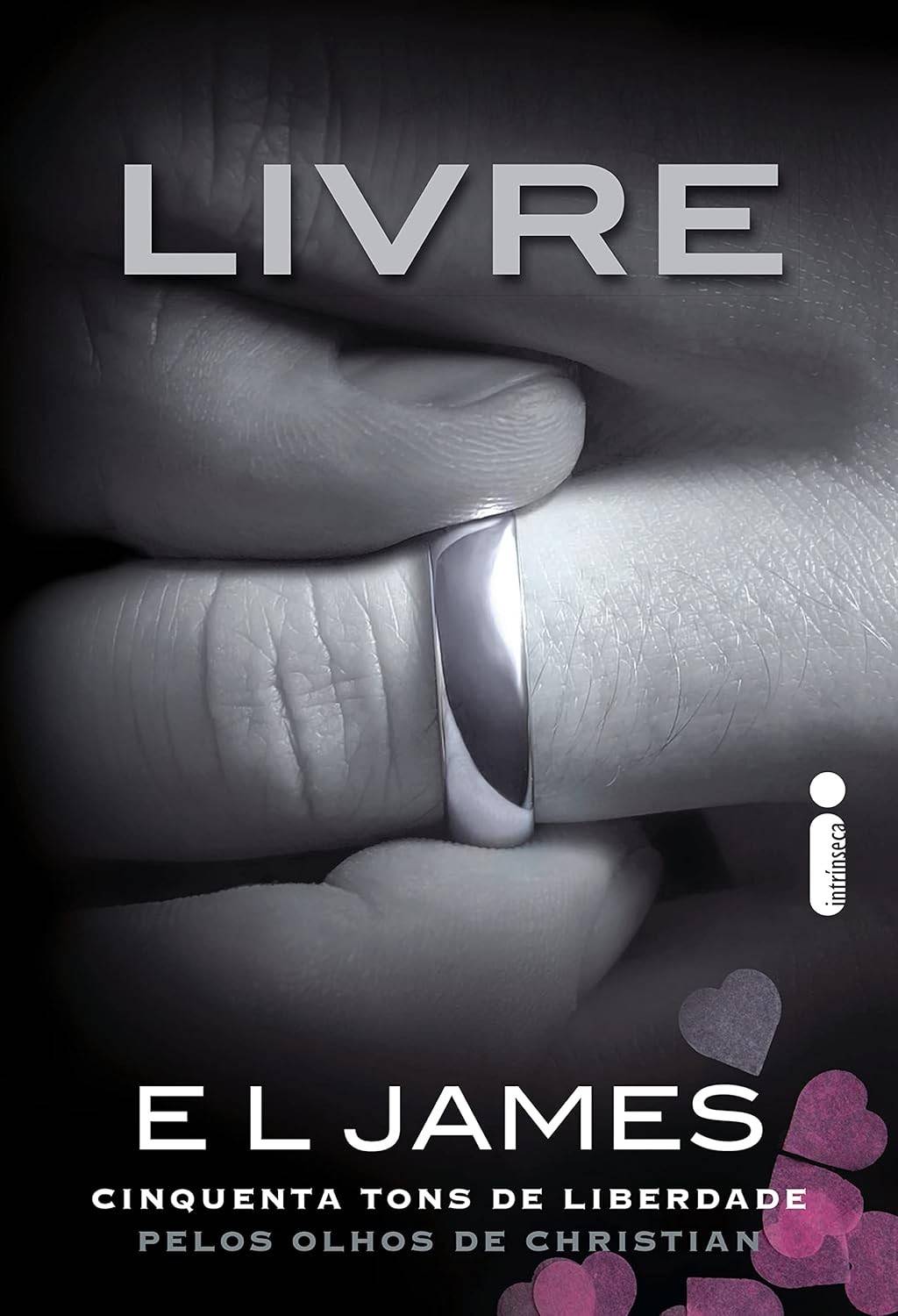 Cinquenta Tons de Liberdade Pelos Olhos de Christian: O Fim da Trilogia Grey