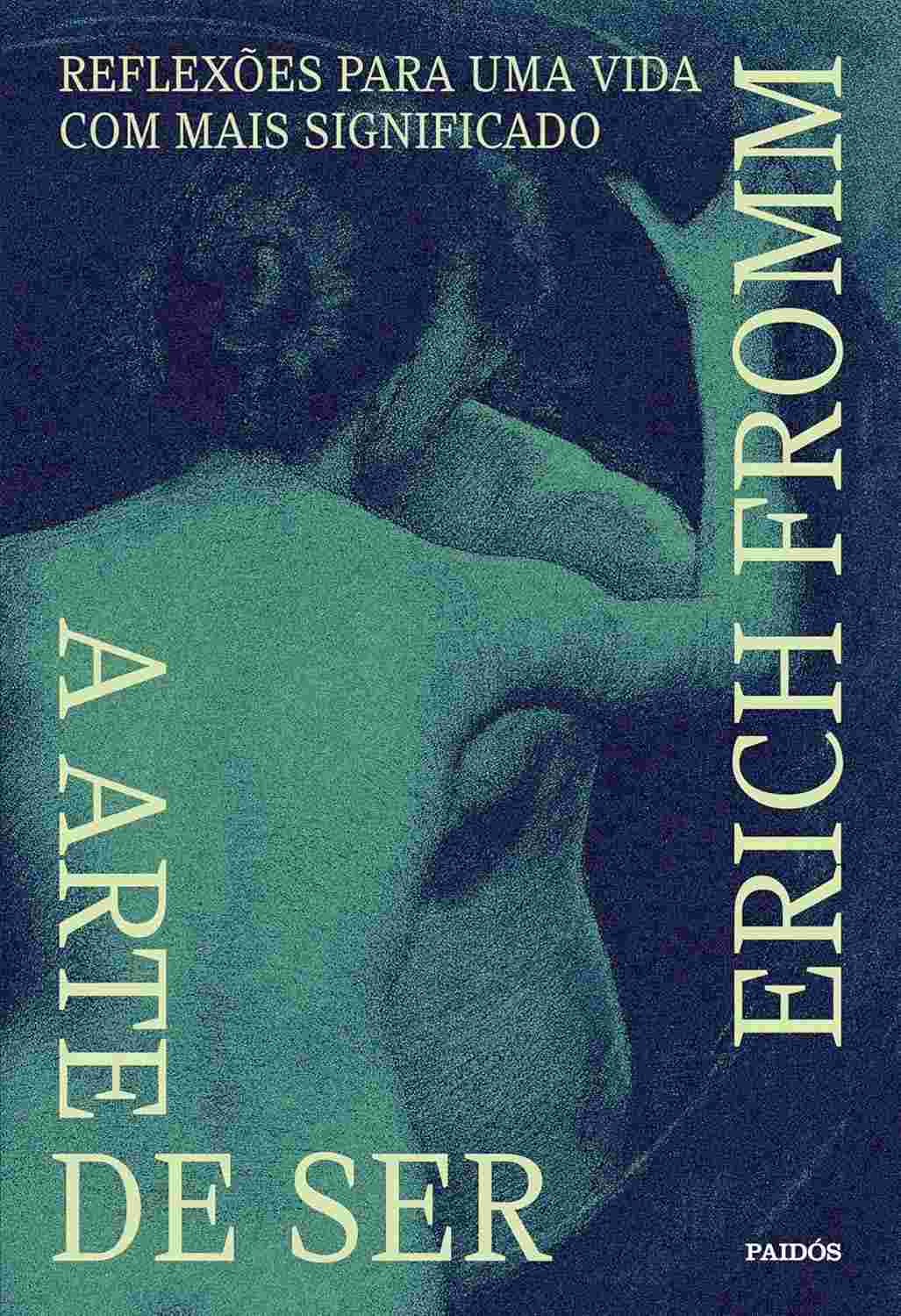 A Arte de Ser: Descubra o Significado da Vida com Erich Fromm