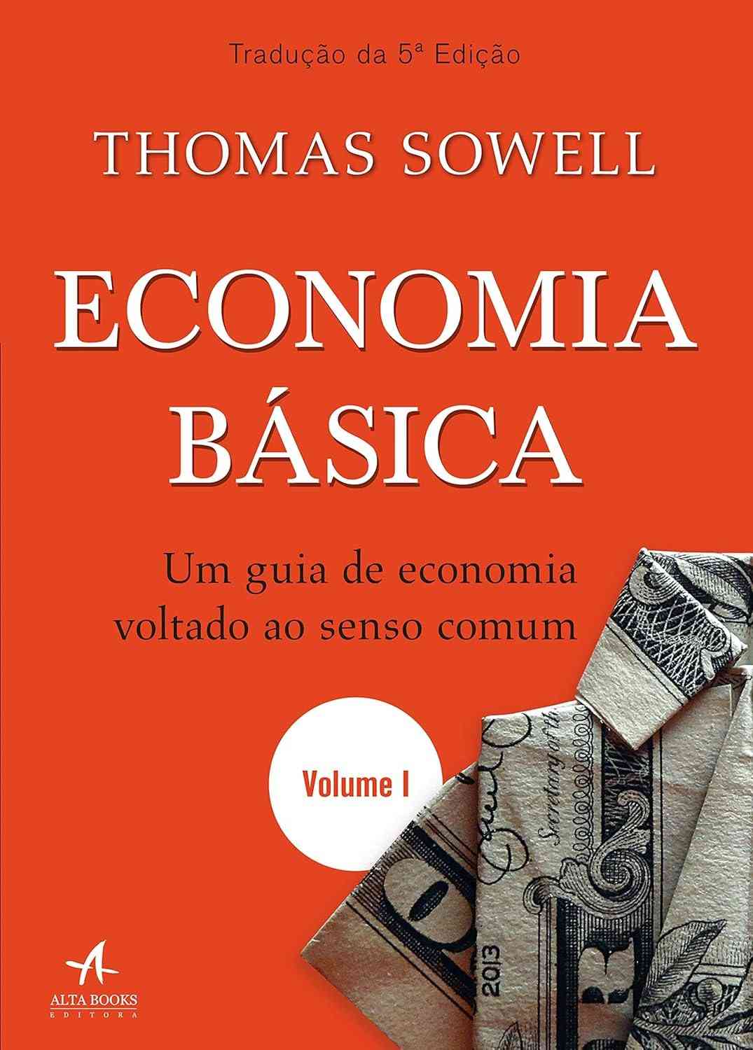 Economia Básica: Desmistifique a Economia com Senso Comum (Volume 1)
