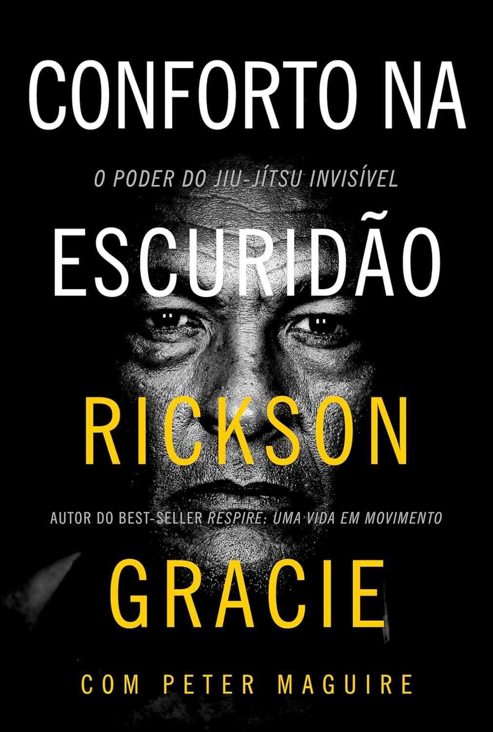 Conforto na Escuridão: Descubra o Poder do Jiu-Jítsu Invisível com Rickson Gracie