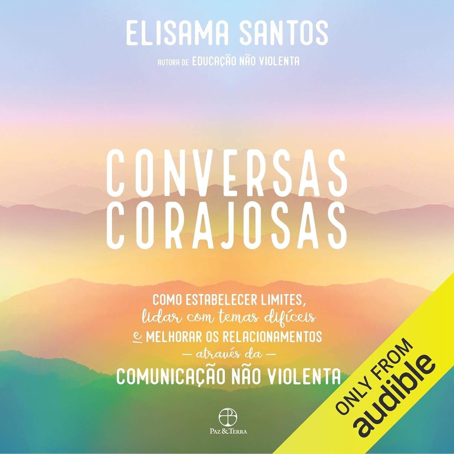 Conversas Corajosas: Domine a Comunicação Não Violenta e Transforme Seus Relacionamentos