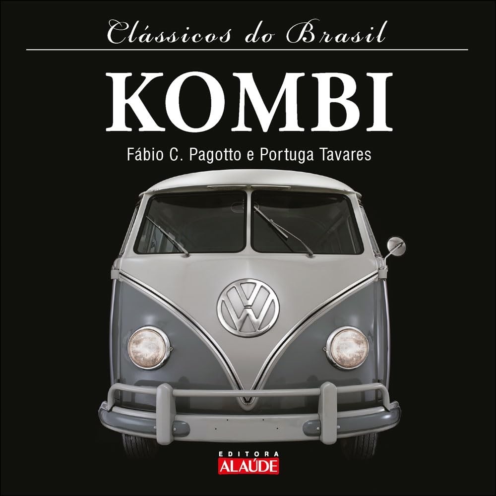 Clássicos do Brasil: A História Completa da Kombi - 2ª Edição