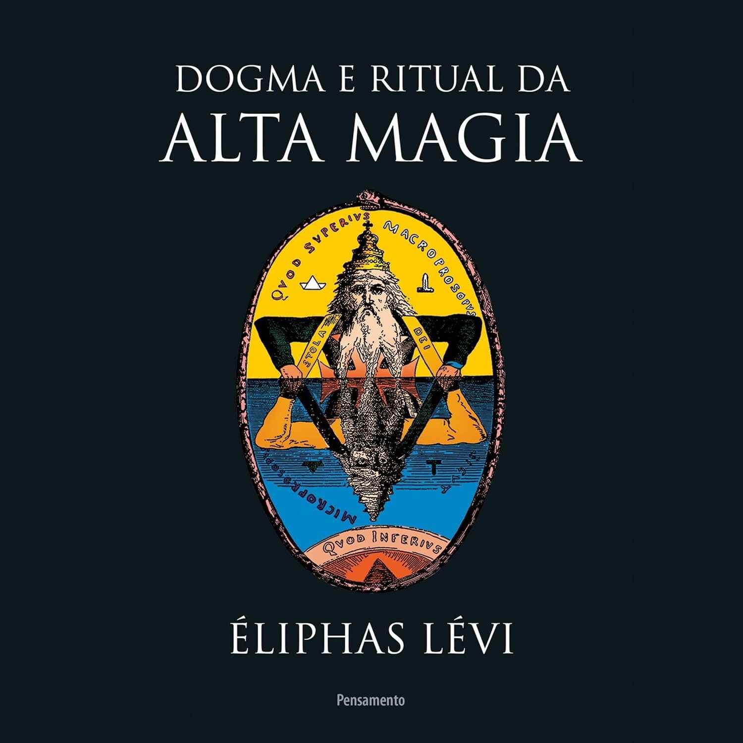 Dogma e Ritual da Alta Magia: O Guia Essencial de Éliphas Lévi