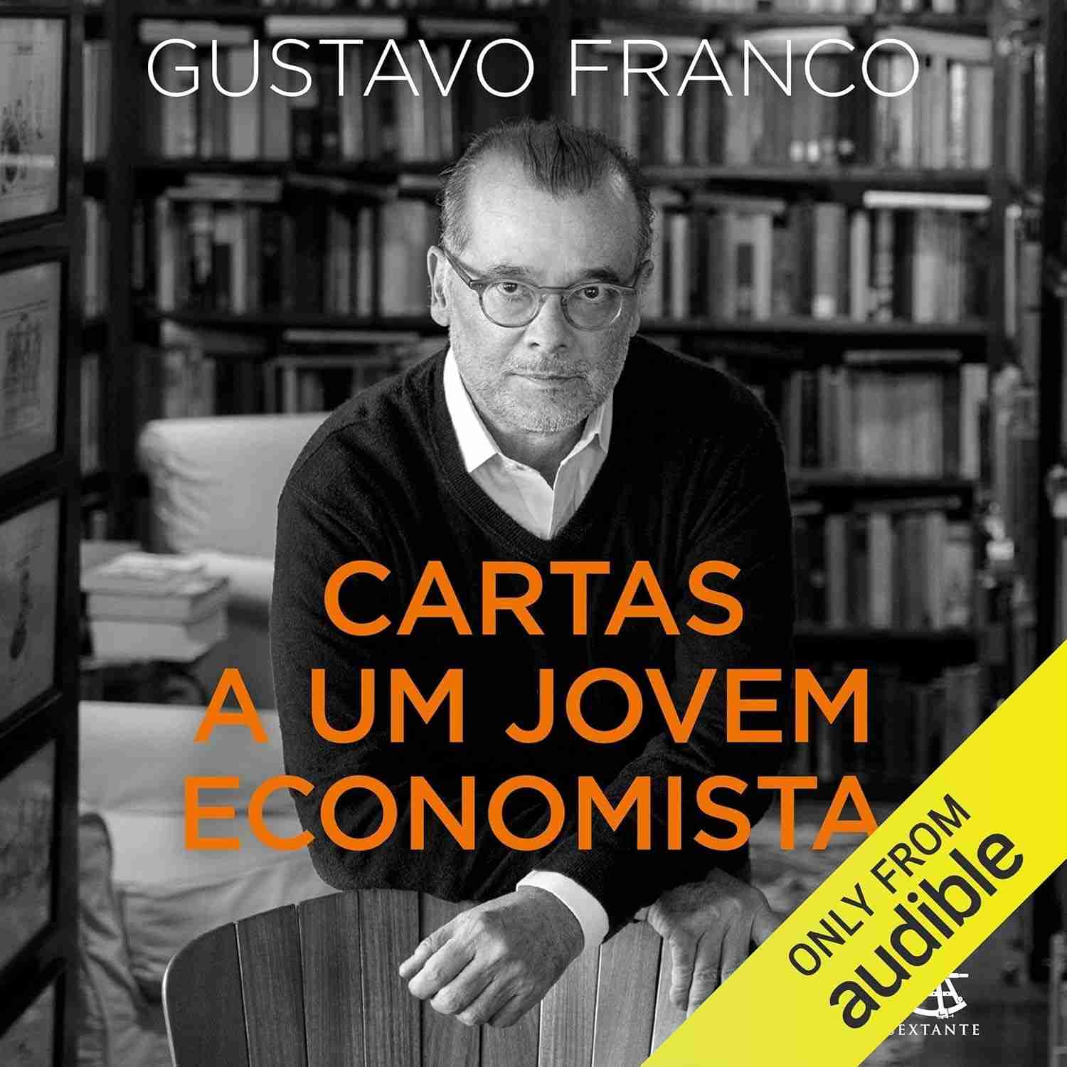Cartas a um Jovem Economista: Desvende os Segredos da Economia com Gustavo Franco