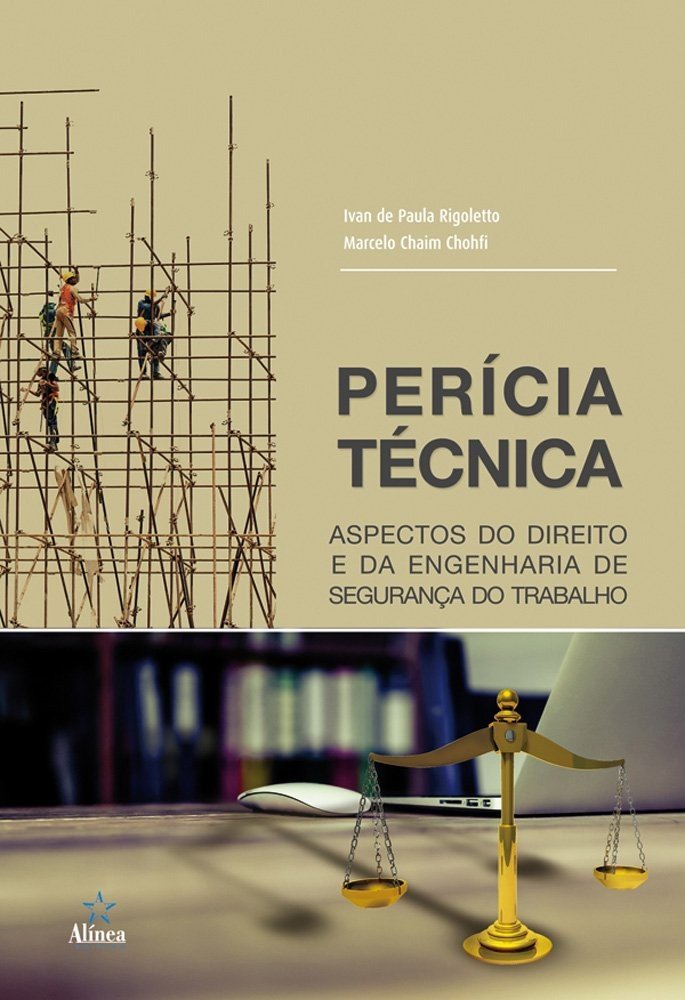 Perícia Técnica: Direito e Engenharia de Segurança do Trabalho na Prática