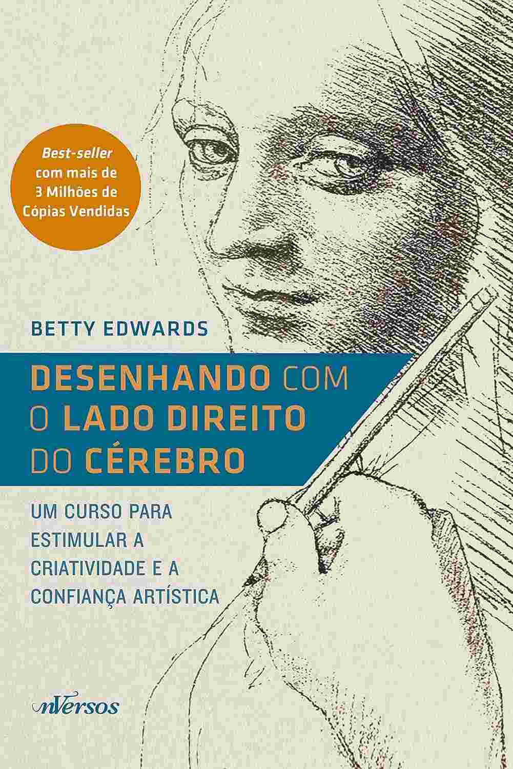 Desenhando com o Lado Direito do Cérebro: Liberte Sua Criatividade e Confiança
