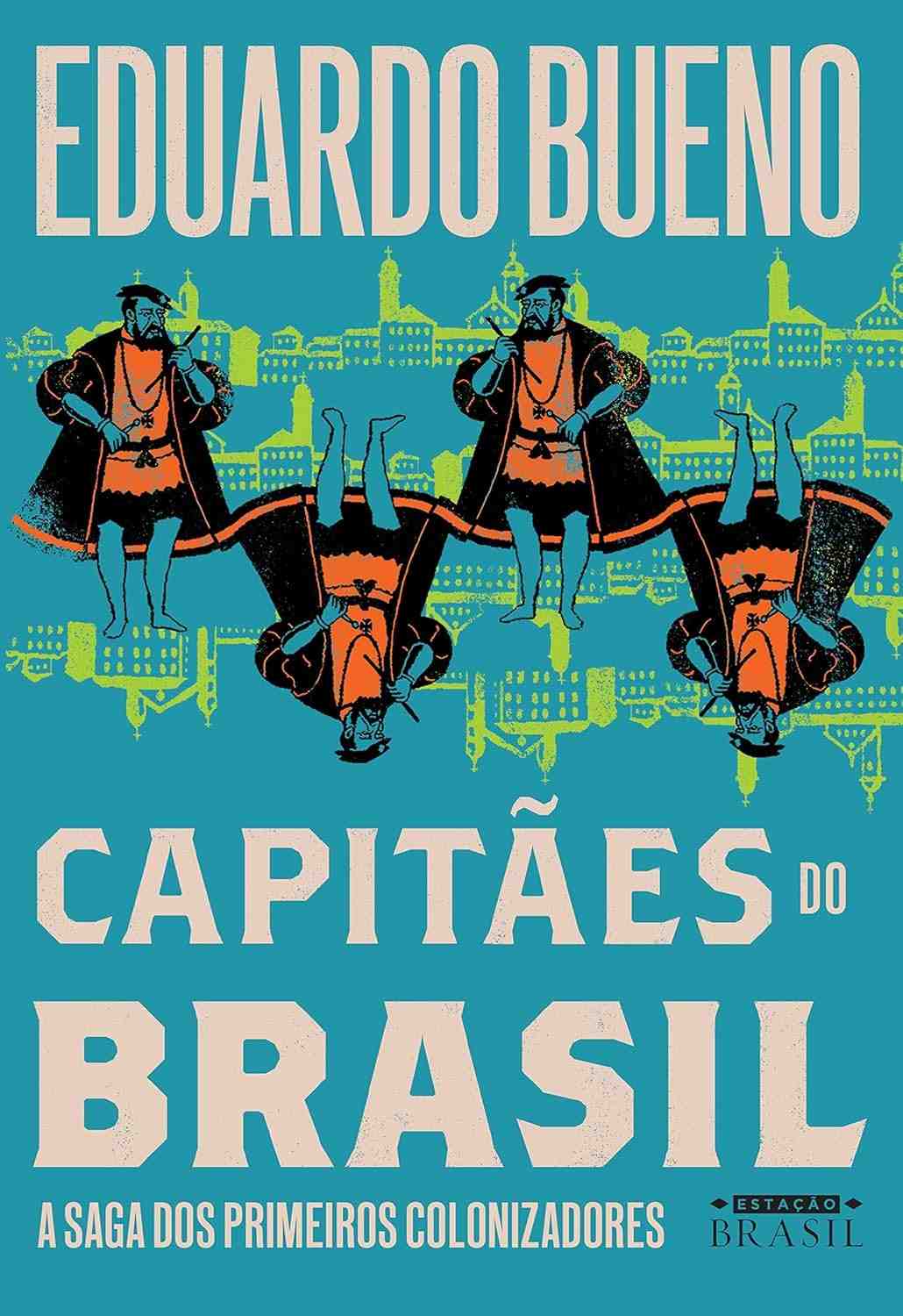 Capitães do Brasil: A Saga dos Primeiros Colonizadores | Coleção Brasilis