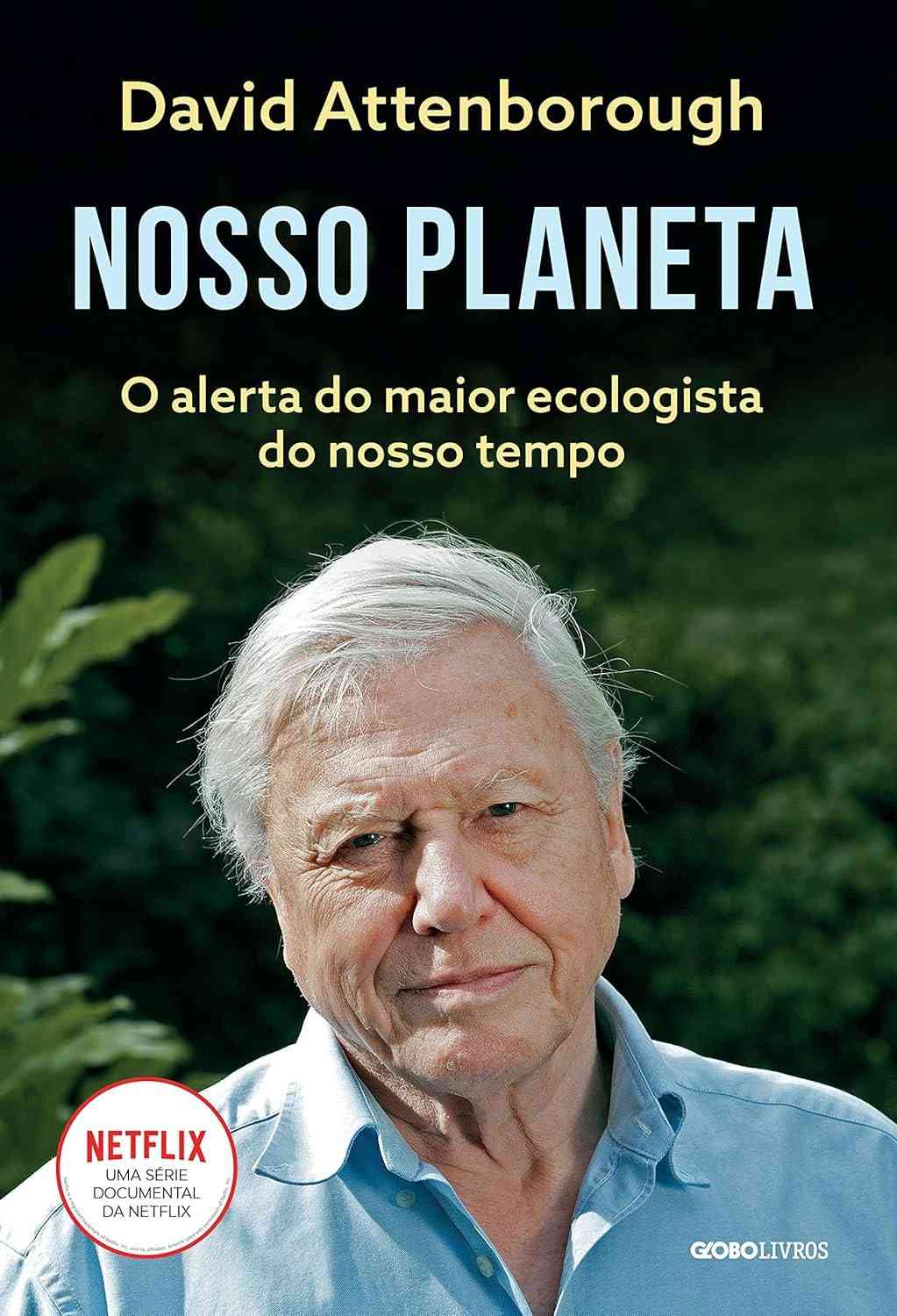 Nosso Planeta: O Alerta Essencial do Maior Ecologista do Mundo