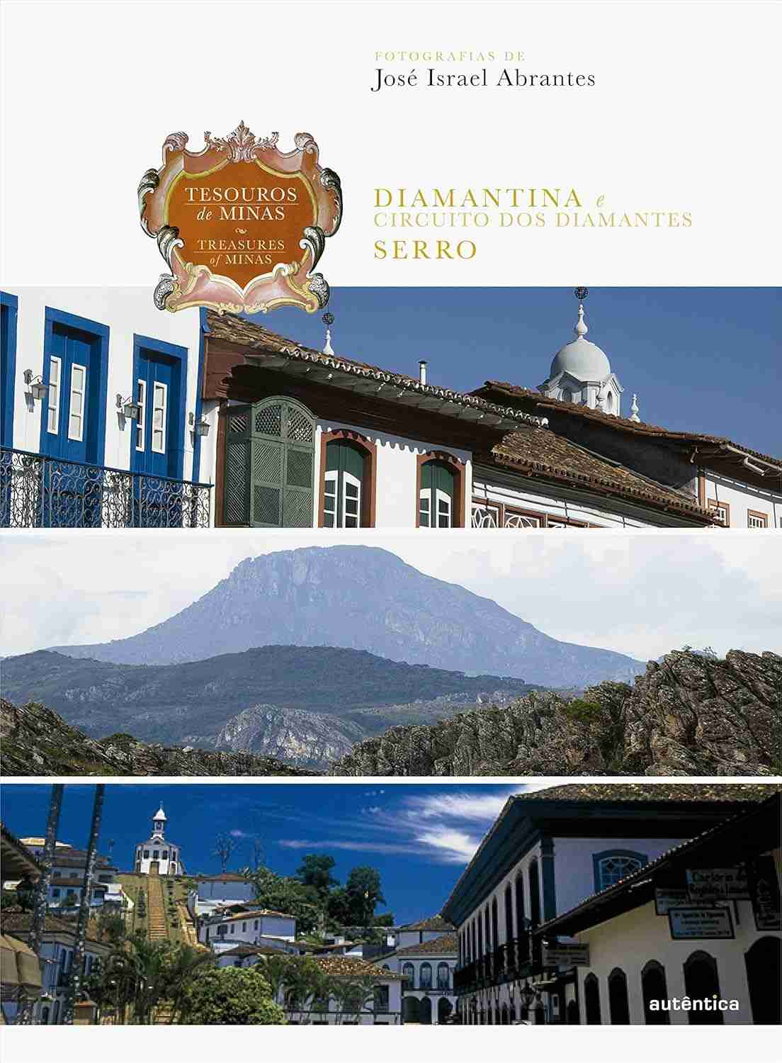 Tesouros de Minas: Diamantina & Serro - Edição Bilíngue | Viagem Histórica e Fotográfica