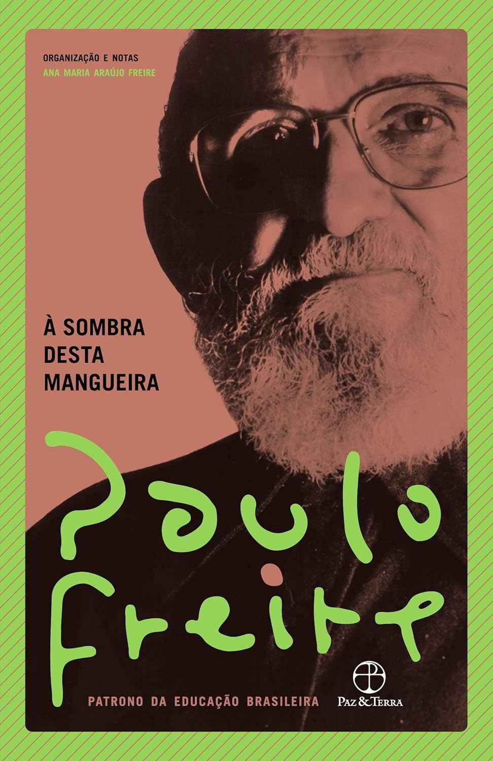 À Sombra Desta Mangueira: A Visão de Paulo Freire Sobre o Mundo e a Esperança