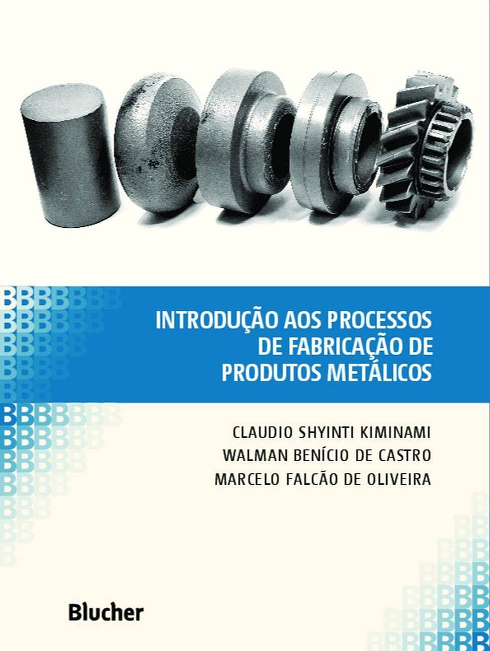 Domine os Processos de Fabricação de Produtos Metálicos: Guia Essencial para Engenheiros