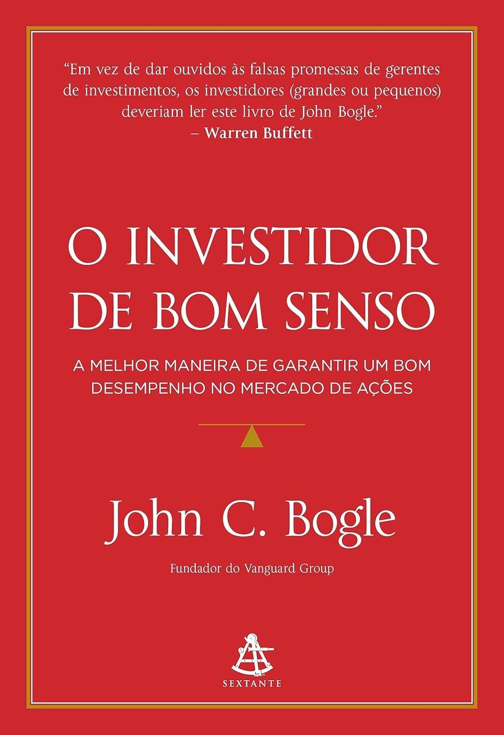 O Investidor de Bom Senso: Domine o Mercado de Ações com a Estratégia de Jack Bogle