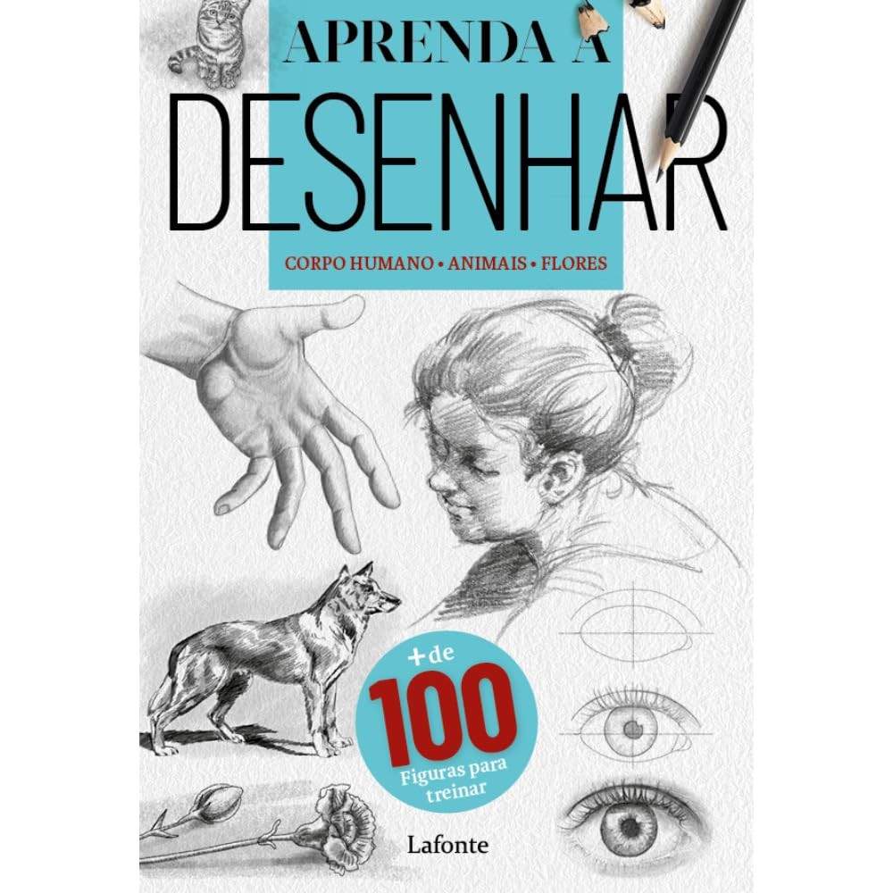 Aprenda a Desenhar: Guia Completo de Corpo Humano, Animais e Flores