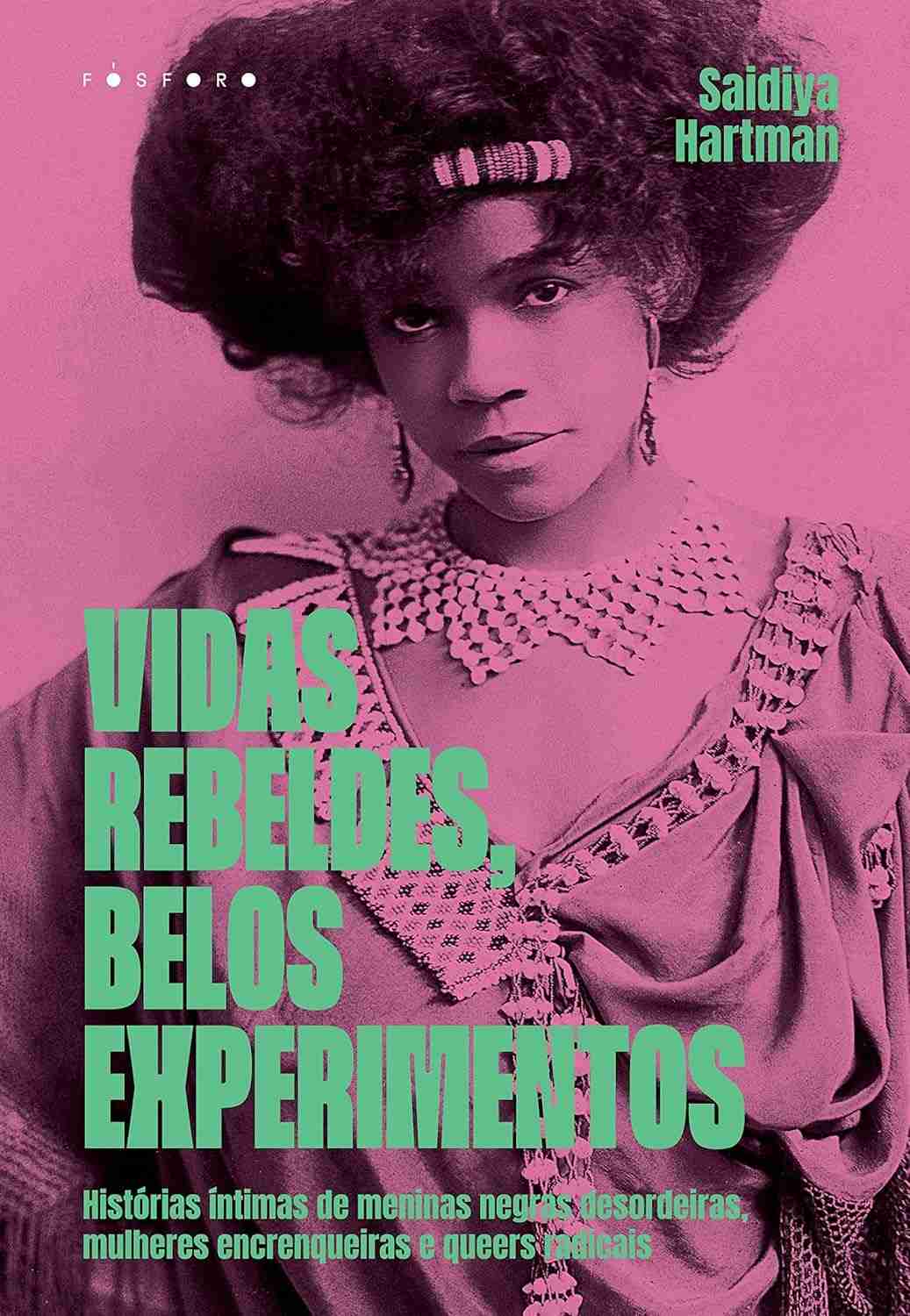 Vidas Rebeldes: Histórias Íntimas de Meninas Negras, Mulheres Encrenqueiras e Queers Radicais