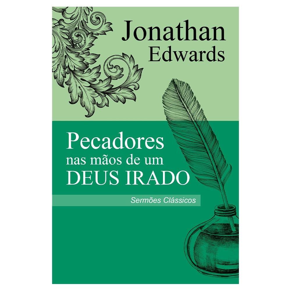 Pecadores nas Mãos de um Deus Irado: O Sermão Impactante de Jonathan Edwards