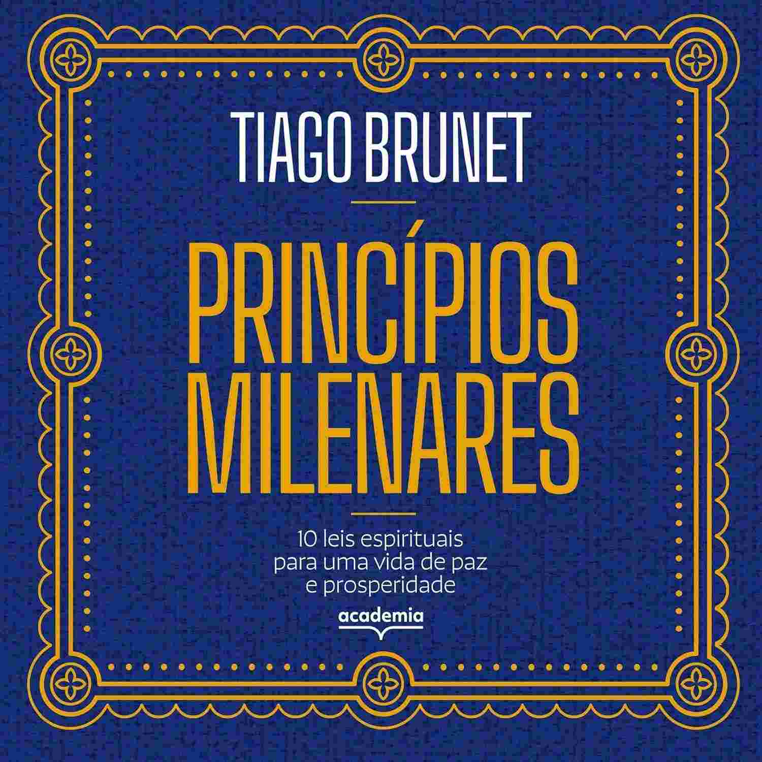 10 Leis Espirituais Milenares para Paz e Prosperidade | Tiago Brunet