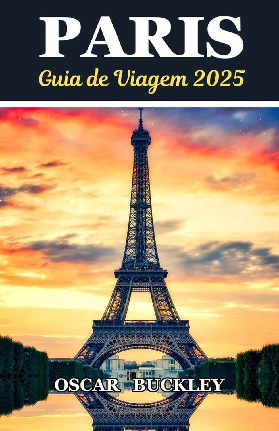 Guia de Viagem Paris 2025: Descubra a Magia e os Segredos da Cidade Luz