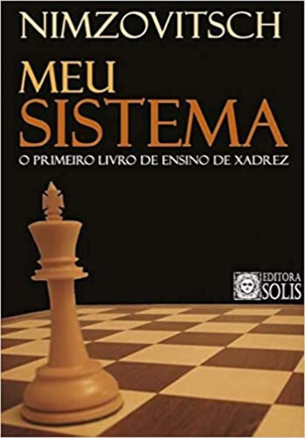 Meu Sistema: O Livro Essencial para Dominar o Xadrez Moderno
