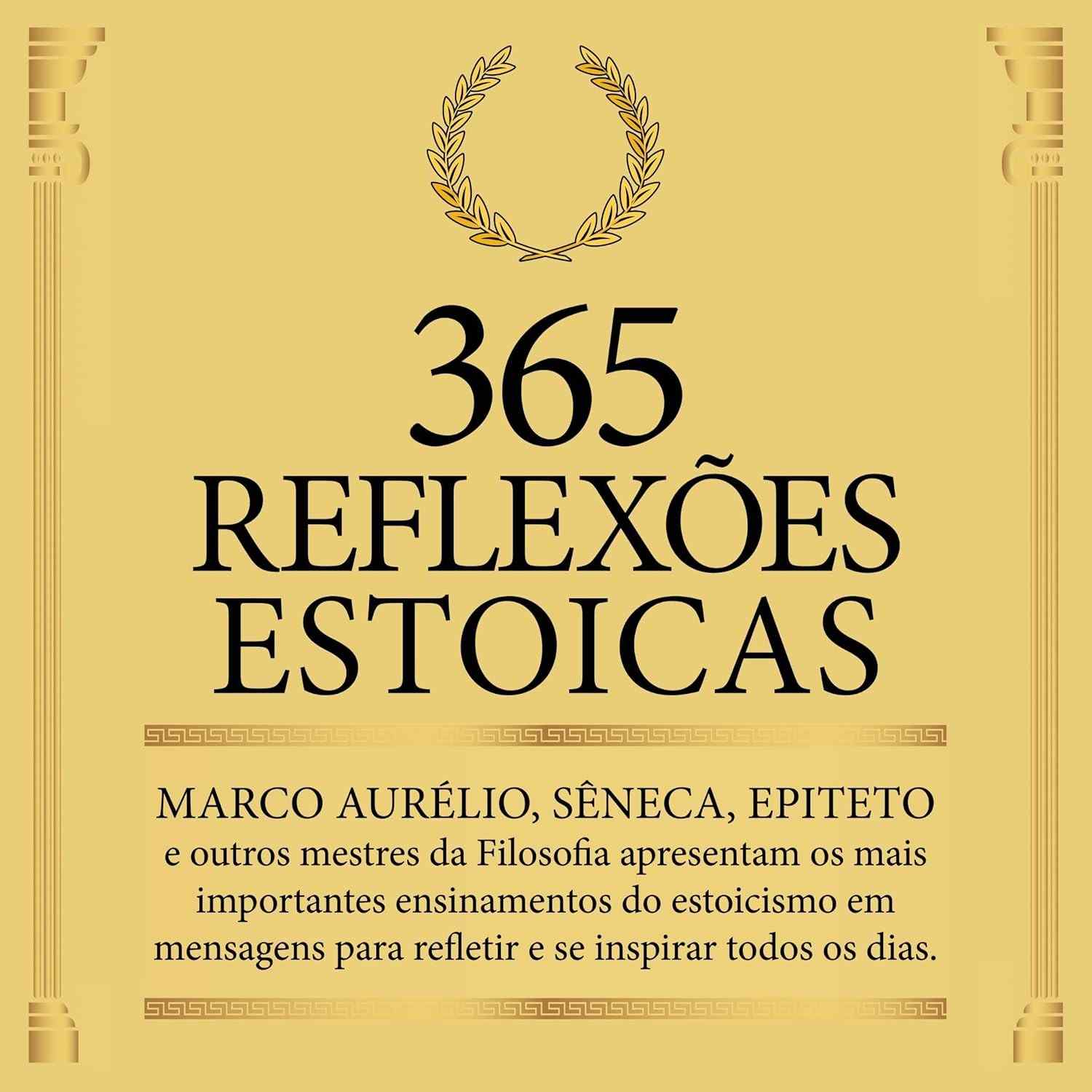 365 Reflexões Estóicas: Sabedoria Milenar para o Bem Viver Diário