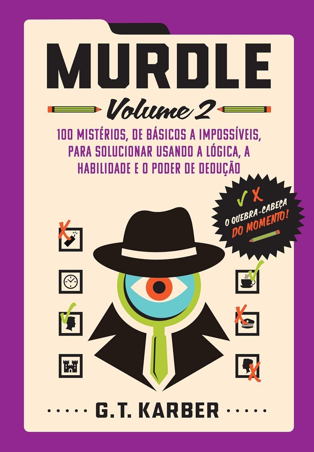 Murdle: Volume 2 - 100 Mistérios de Lógica e Dedução para Detetives