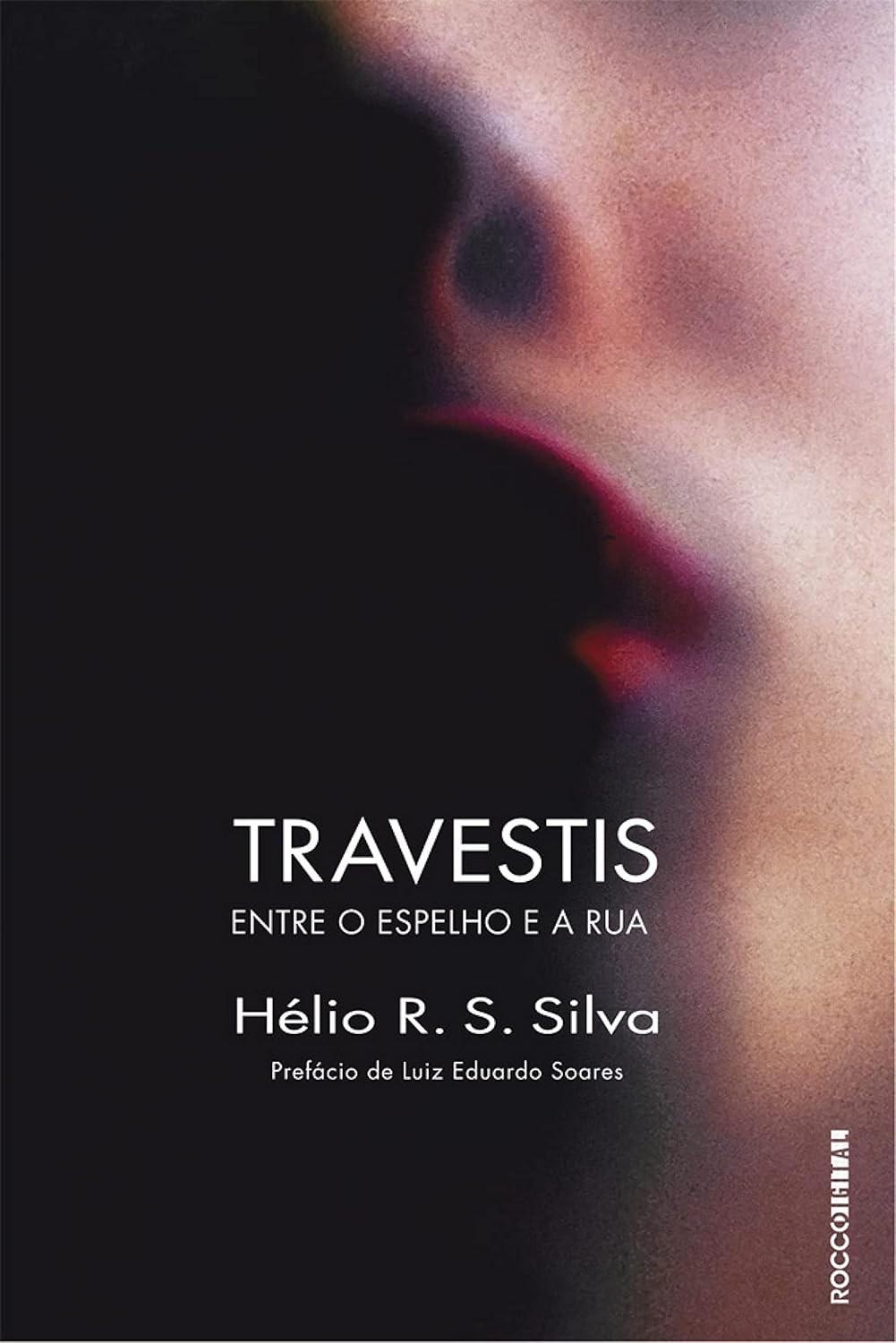 Travestis: Entre o Espelho e a Rua - Uma Imersão Profunda na Lapa